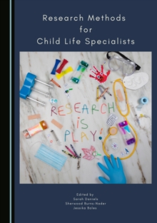 None Research Methods for Child Life Specialists