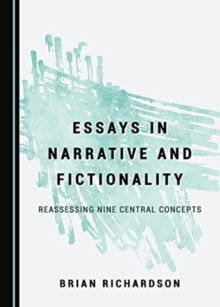 Essays in Narrative and Fictionality : Reassessing Nine Central Concepts