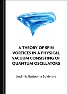 A Theory of Spin Vortices in a Physical Vacuum Consisting of Quantum Oscillators