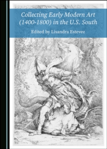 None Collecting Early Modern Art (1400-1800) in the U.S. South