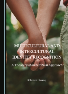 None Multicultural and Intercultural Identity Recognition : A Theoretical and Critical Approach