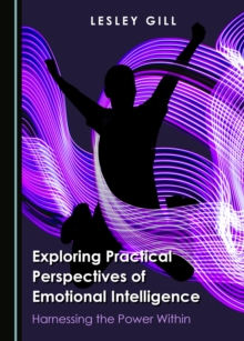 None Exploring Practical Perspectives of Emotional Intelligence : Harnessing the Power Within