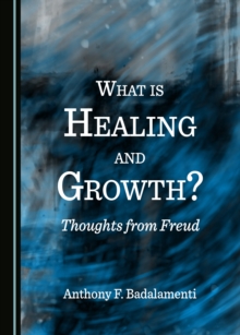 None What is Healing and Growth? Thoughts from Freud