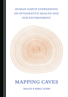 None Human-Earth Expressions on Integrative Health and Our Environment : Mapping Caves