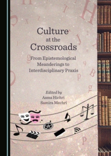 None Culture at the Crossroads : From Epistemological Meanderings to Interdisciplinary Praxis