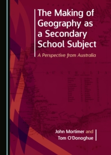 The Making of Geography as a Secondary School Subject : A Perspective from Australia