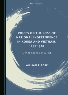 None Voices on the Loss of National Independence in Korea and Vietnam, 1890-1920 : Other States of Mind