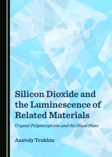 None Silicon Dioxide and the Luminescence of Related Materials : Crystal Polymorphism and the Glass State