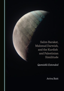 None Salim Barakat, Mahmud Darwish, and the Kurdish and Palestinian Similitude : Qamishli Extended