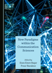 None New Paradigms within the Communication Sciences