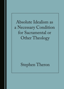 None Absolute Idealism as a Necessary Condition for Sacramental or Other Theology