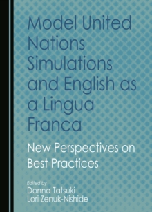 None Model United Nations Simulations and English as a Lingua Franca : New Perspectives on Best Practices