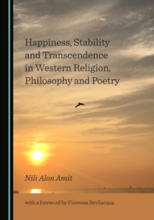 None Happiness, Stability and Transcendence in Western Religion, Philosophy and Poetry