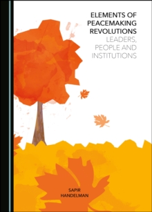 None Elements of Peacemaking Revolutions : Leaders, People and Institutions