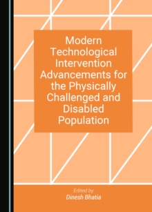 None Modern Technological Intervention Advancements for the Physically Challenged and Disabled Population