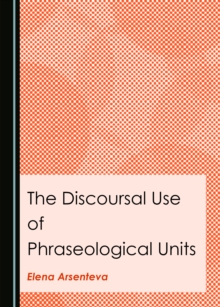 The Discoursal Use of Phraseological Units