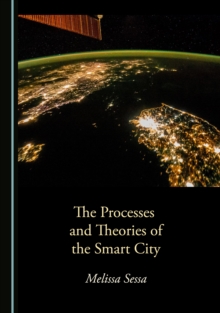 The Processes and Theories of the Smart City