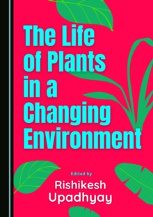 The Life of Plants in a Changing Environment