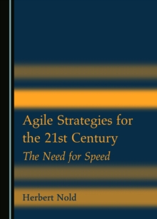 None Agile Strategies for the 21st Century : The Need for Speed