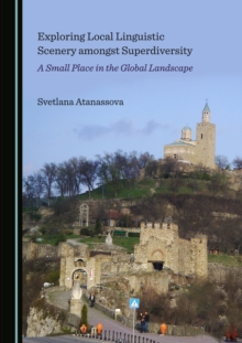 None Exploring Local Linguistic Scenery amongst Superdiversity : A Small Place in the Global Landscape