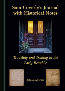 None Sam Coverly's Journal with Historical Notes : Traveling and Trading in the Early Republic