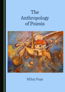 The Anthropology of Poiesis