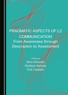 None Pragmatic Aspects of L2 Communication : From Awareness through Description to Assessment