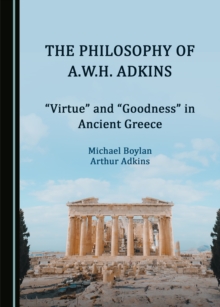 The Philosophy of A.W.H. Adkins : "Virtue" and "Goodness" in Ancient Greece