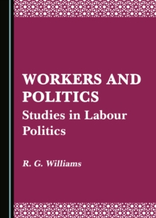 None Workers and Politics : Studies in Labour Politics