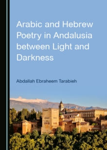 None Arabic and Hebrew Poetry in Andalusia between Light and Darkness