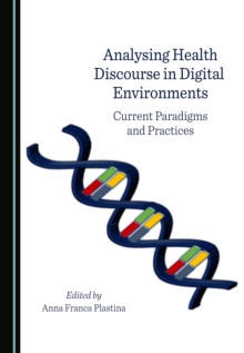 None Analysing Health Discourse in Digital Environments : Current Paradigms and Practices