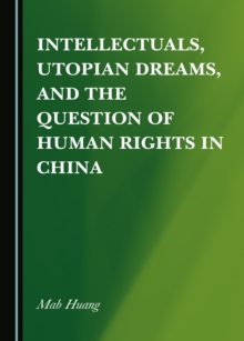 None Intellectuals, Utopian Dreams, and the Question of Human Rights in China