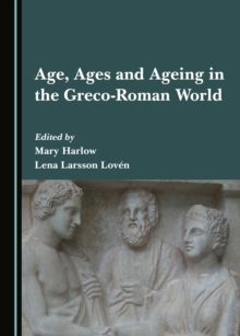 None Age, Ages and Ageing in the Greco-Roman World