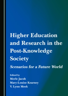 None Higher Education and Research in the Post-Knowledge Society : Scenarios for a Future World