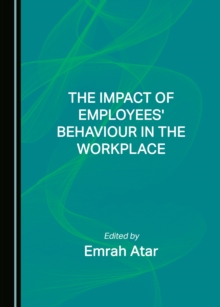 The Impact of Employees' Behaviour in the Workplace