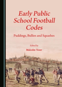 None Early Public School Football Codes : Puddings, Bullies and Squashes