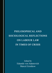 None Philosophical and Sociological Reflections on Labour Law in Times of Crisis