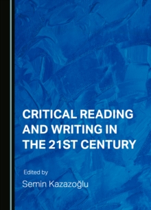 None Critical Reading and Writing in the 21st Century