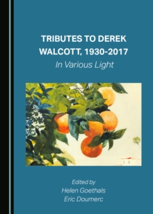 None Tributes to Derek Walcott, 1930-2017 : In Various Light