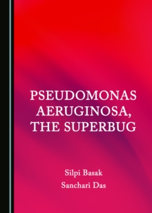 None Pseudomonas aeruginosa, the Superbug