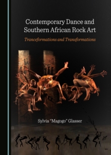 None Contemporary Dance and Southern African Rock Art : Tranceformations and Transformations