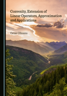 None Convexity, Extension of Linear Operators, Approximation and Applications