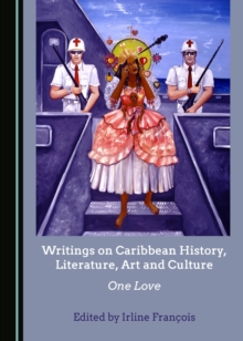 None Writings on Caribbean History, Literature, Art and Culture : One Love