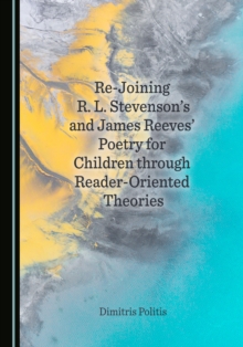 None Re-Joining R. L. Stevenson's and James Reeves' Poetry for Children through Reader-Oriented Theories