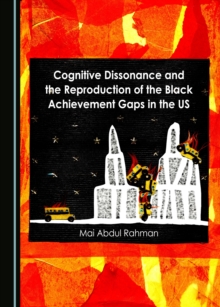 None Cognitive Dissonance and the Reproduction of the Black Achievement Gaps in the US