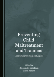 None Preventing Child Maltreatment and Traumas : Examples from Italy and Japan