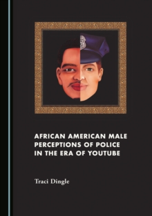 None African American Male Perceptions of Police in the Era of YouTube