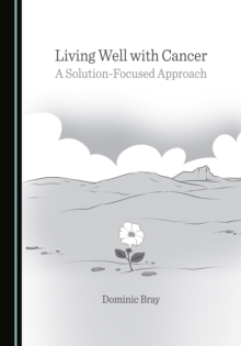 None Living Well with Cancer : A Solution-Focused Approach