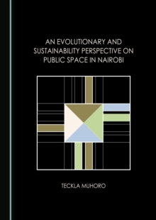 None Evolutionary and Sustainability Perspective on Public Space in Nairobi