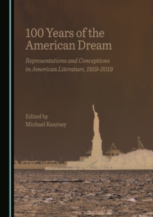 None 100 Years of the American Dream : Representations and Conceptions in American Literature, 1919-2019